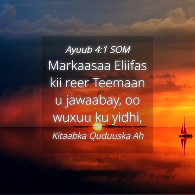Picture 04 - Ayuub 4:1 SOM - Markaasaa Eliifas kii reer Teemaan u jawaabay, oo - Bible Verse Picture