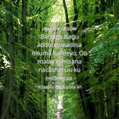 Picture 04 - Ayuub 4:18 SOM - Bal eeg, isagu addoommadiisa iskuma halleeyo; Oo - Bible Verse Picture