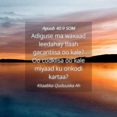 Picture 04 - Ayuub 40:9 SOM - Adiguse ma waxaad leedahay Ilaah gacantiisa oo - Bible Verse Picture