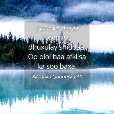 Picture 04 - Ayuub 41:21 SOM - Neeftiisu dhuxulay shiddaa, Oo olol baa afkiisa - Bible Verse Picture