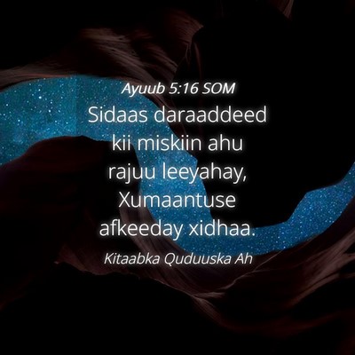 Picture 04 - Ayuub 5:16 SOM - Sidaas daraaddeed kii miskiin ahu rajuu leeyahay, - Bible Verse Picture