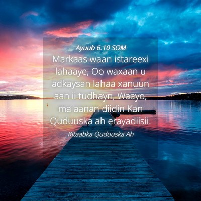 Picture 04 - Ayuub 6:10 SOM - Markaas waan istareexi lahaaye, Oo waxaan u - Bible Verse Picture