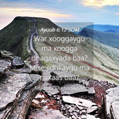 Picture 04 - Ayuub 6:12 SOM - War xooggaygu ma xoogga dhagaxyada baa? Mise - Bible Verse Picture