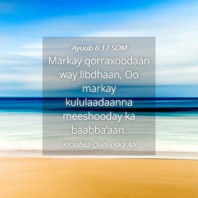 Picture 04 - Ayuub 6:17 SOM - Markay qorraxoodaan way libdhaan, Oo markay - Bible Verse Picture
