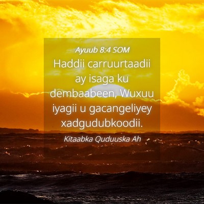 Picture 04 - Ayuub 8:4 SOM - Haddii carruurtaadii ay isaga ku dembaabeen, - Bible Verse Picture