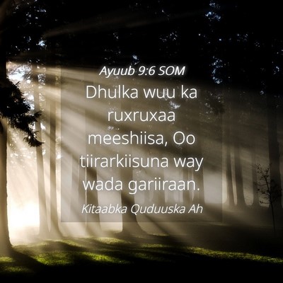 Picture 04 - Ayuub 9:6 SOM - Dhulka wuu ka ruxruxaa meeshiisa, Oo - Bible Verse Picture