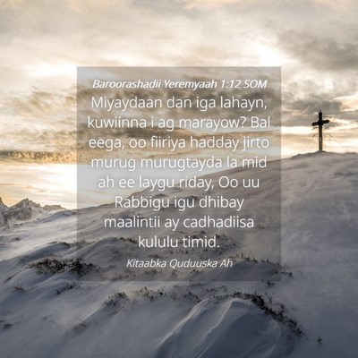 Picture 04 - Baroorashadii Yeremyaah 1:12 SOM - Miyaydaan dan iga lahayn, kuwiinna i ag marayow? - Bible Verse Picture