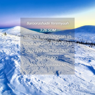 Picture 04 - Baroorashadii Yeremyaah 3:26 SOM - Waxaa wanaagsan in badbaadinta Rabbiga rajo iyo - Bible Verse Picture