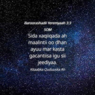 Picture 04 - Baroorashadii Yeremyaah 3:3 SOM - Sida xaqiiqada ah maalintii oo dhan ayuu mar - Bible Verse Picture
