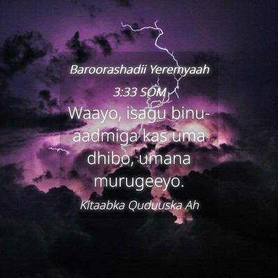 Picture 04 - Baroorashadii Yeremyaah 3:33 SOM - Waayo, isagu binu-aadmiga kas uma dhibo, umana - Bible Verse Picture