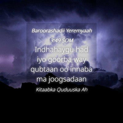 Picture 04 - Baroorashadii Yeremyaah 3:49 SOM - Indhahaygu had iyo goorba way qubtaan oo innaba - Bible Verse Picture