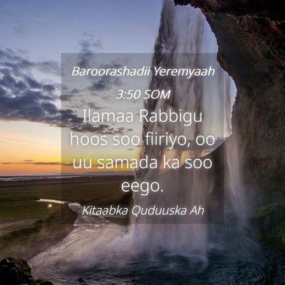 Picture 04 - Baroorashadii Yeremyaah 3:50 SOM - Ilamaa Rabbigu hoos soo fiiriyo, oo uu samada ka - Bible Verse Picture