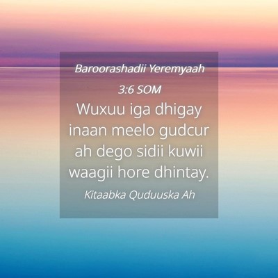 Picture 04 - Baroorashadii Yeremyaah 3:6 SOM - Wuxuu iga dhigay inaan meelo gudcur ah dego sidii - Bible Verse Picture