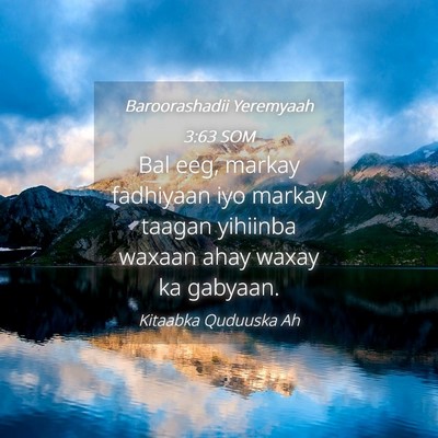 Picture 04 - Baroorashadii Yeremyaah 3:63 SOM - Bal eeg, markay fadhiyaan iyo markay taagan - Bible Verse Picture