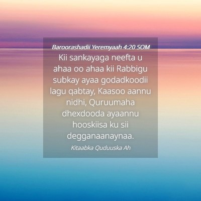 Picture 04 - Baroorashadii Yeremyaah 4:20 SOM - Kii sankayaga neefta u ahaa oo ahaa kii Rabbigu - Bible Verse Picture