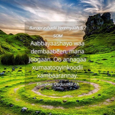 Picture 04 - Baroorashadii Yeremyaah 5:7 SOM - Aabbayaashayo waa dembaabeen, mana joogaan, Oo - Bible Verse Picture
