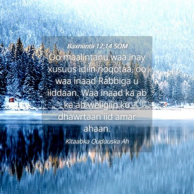 Picture 04 - Baxniintii 12:14 SOM - Oo maalintanu waa inay xusuus idiin noqotaa, oo - Bible Verse Picture