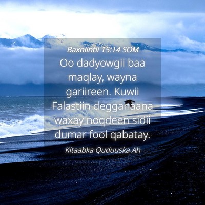 Picture 04 - Baxniintii 15:14 SOM - Oo dadyowgii baa maqlay, wayna gariireen. Kuwii - Bible Verse Picture