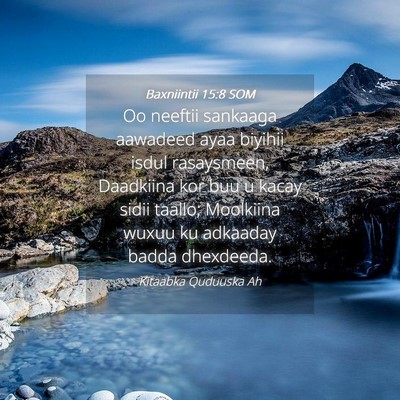 Picture 04 - Baxniintii 15:8 SOM - Oo neeftii sankaaga aawadeed ayaa biyihii isdul - Bible Verse Picture