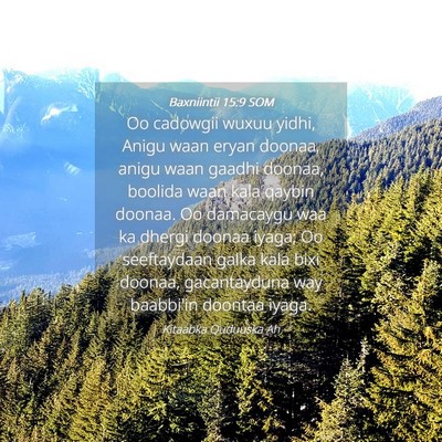 Picture 04 - Baxniintii 15:9 SOM - Oo cadowgii wuxuu yidhi, Anigu waan eryan doonaa, - Bible Verse Picture