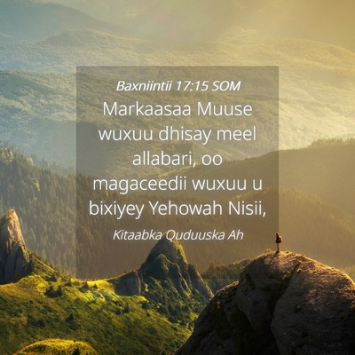 Picture 04 - Baxniintii 17:15 SOM - Markaasaa Muuse wuxuu dhisay meel allabari, oo - Bible Verse Picture
