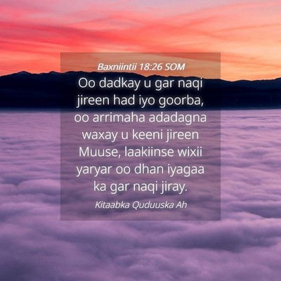 Picture 04 - Baxniintii 18:26 SOM - Oo dadkay u gar naqi jireen had iyo goorba, oo - Bible Verse Picture