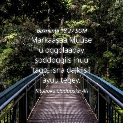 Picture 04 - Baxniintii 18:27 SOM - Markaasaa Muuse u oggolaaday soddoggiis inuu - Bible Verse Picture