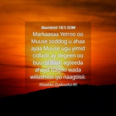 Picture 04 - Baxniintii 18:5 SOM - Markaasaa Yetroo oo Muuse soddog u ahaa ayaa - Bible Verse Picture