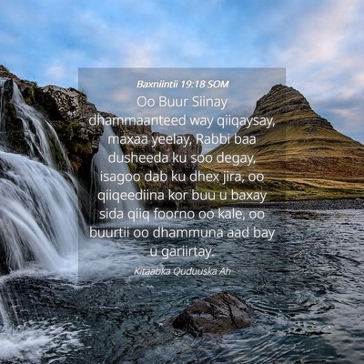 Picture 04 - Baxniintii 19:18 SOM - Oo Buur Siinay dhammaanteed way qiiqaysay, maxaa - Bible Verse Picture