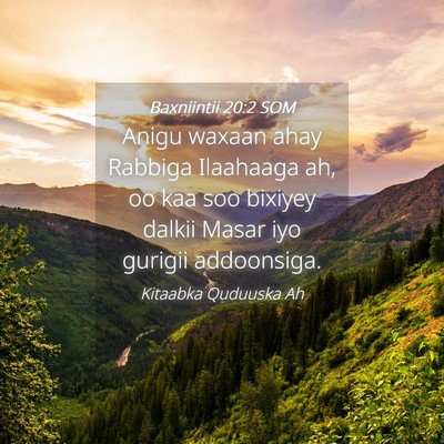 Picture 04 - Baxniintii 20:2 SOM - Anigu waxaan ahay Rabbiga Ilaahaaga ah, oo kaa - Bible Verse Picture