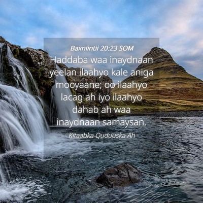 Picture 04 - Baxniintii 20:23 SOM - Haddaba waa inaydnaan yeelan ilaahyo kale aniga - Bible Verse Picture