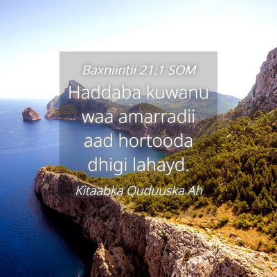 Picture 04 - Baxniintii 21:1 SOM - Haddaba kuwanu waa amarradii aad hortooda dhigi - Bible Verse Picture