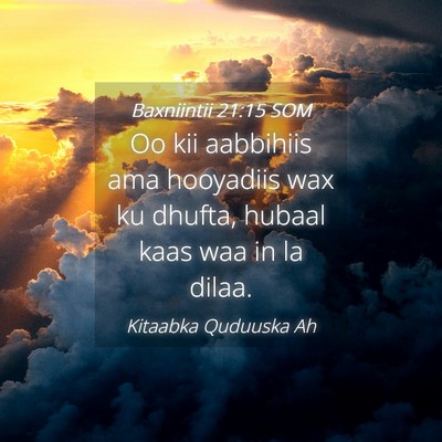 Picture 04 - Baxniintii 21:15 SOM - Oo kii aabbihiis ama hooyadiis wax ku dhufta, - Bible Verse Picture