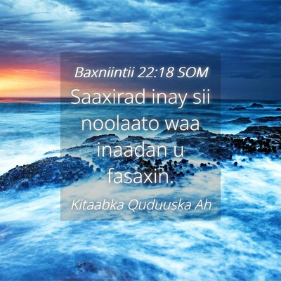 Picture 04 - Baxniintii 22:18 SOM - Saaxirad inay sii noolaato waa inaadan u - Bible Verse Picture