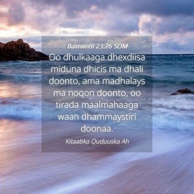 Picture 04 - Baxniintii 23:26 SOM - Oo dhulkaaga dhexdiisa miduna dhicis ma dhali - Bible Verse Picture
