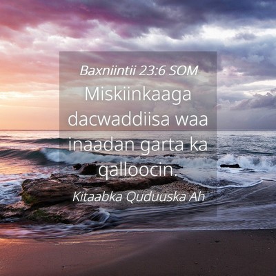 Picture 04 - Baxniintii 23:6 SOM - Miskiinkaaga dacwaddiisa waa inaadan garta ka - Bible Verse Picture