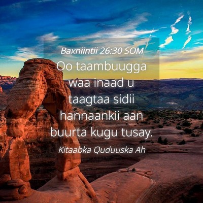 Picture 04 - Baxniintii 26:30 SOM - Oo taambuugga waa inaad u taagtaa sidii - Bible Verse Picture