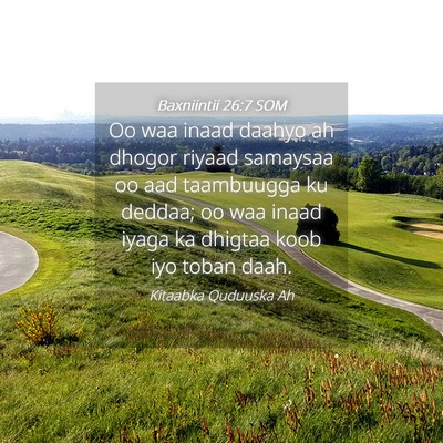 Picture 04 - Baxniintii 26:7 SOM - Oo waa inaad daahyo ah dhogor riyaad samaysaa oo - Bible Verse Picture