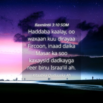 Picture 04 - Baxniintii 3:10 SOM - Haddaba kaalay, oo waxaan kuu dirayaa Fircoon, - Bible Verse Picture