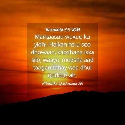 Picture 04 - Baxniintii 3:5 SOM - Markaasuu wuxuu ku yidhi, Halkan ha u soo - Bible Verse Picture