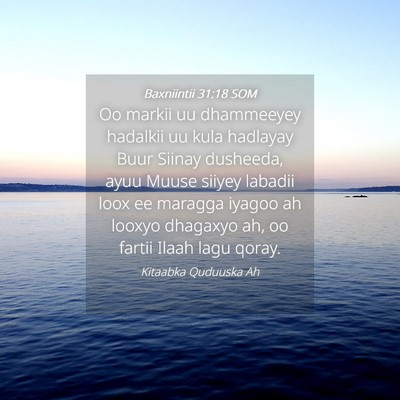 Picture 04 - Baxniintii 31:18 SOM - Oo markii uu dhammeeyey hadalkii uu kula hadlayay - Bible Verse Picture