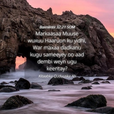 Picture 04 - Baxniintii 32:21 SOM - Markaasaa Muuse wuxuu Haaruun ku yidhi, War maxaa - Bible Verse Picture