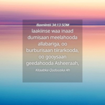 Picture 04 - Baxniintii 34:13 SOM - laakiinse waa inaad dumisaan meelahooda - Bible Verse Picture
