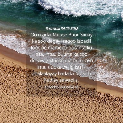 Picture 04 - Baxniintii 34:29 SOM - Oo markii Muuse Buur Siinay ka soo degay isagoo - Bible Verse Picture
