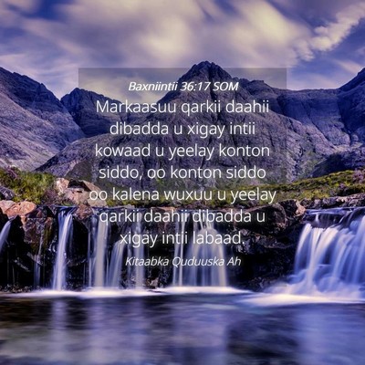 Picture 04 - Baxniintii 36:17 SOM - Markaasuu qarkii daahii dibadda u xigay intii - Bible Verse Picture