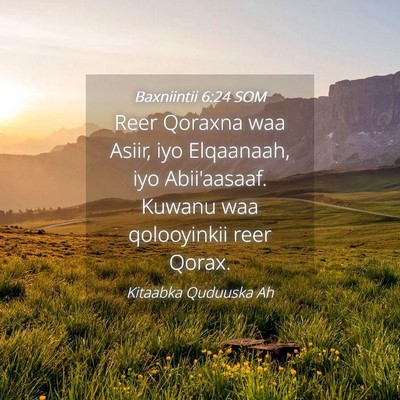 Picture 04 - Baxniintii 6:24 SOM - Reer Qoraxna waa Asiir, iyo Elqaanaah, iyo - Bible Verse Picture
