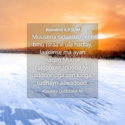 Picture 04 - Baxniintii 6:9 SOM - Muusena sidaasuu reer binu Israa'iil ula hadlay, - Bible Verse Picture