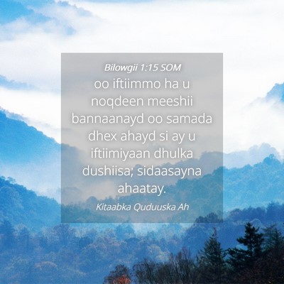 Picture 04 - Bilowgii 1:15 SOM - oo iftiimmo ha u noqdeen meeshii bannaanayd oo - Bible Verse Picture