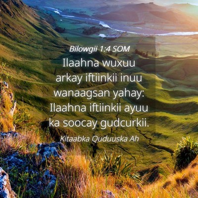Picture 04 - Bilowgii 1:4 SOM - Ilaahna wuxuu arkay iftiinkii inuu wanaagsan - Bible Verse Picture