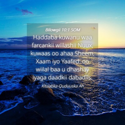 Picture 04 - Bilowgii 10:1 SOM - Haddaba kuwanu waa farcankii wiilashii Nuux, - Bible Verse Picture
